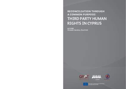 RECONCILIATION THROUGH a COMMON PURPOSE: THIRD PARTY HUMAN RIGHTS IN CYPRUS AUTHORS