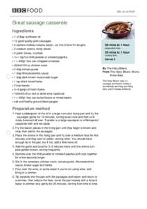 bbc.co.uk/food  Great sausage casserole Ingredients 1–2 tbsp sunflower oil 12 good quality pork sausages