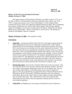 Approved March 21, 2006 Minutes of The New York State Board of Elections Monday, February 27, 2006 The regular meeting of the State Board of Elections was called to order at 12:21 p.m. at the office of the New York State