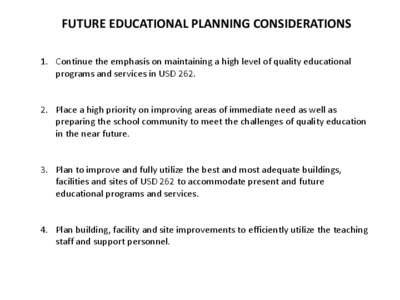 FUTURE EDUCATIONAL PLANNING CONSIDERATIONS 1. Continue the emphasis on maintaining a high level of quality educational programs and services in USD[removed]Place a high priority on improving areas of immediate need as we