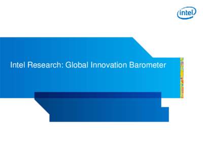 Intel Research: Global Innovation Barometer  Methodology An quantitative online survey was conducted by Penn Schoen Berland in eight countries among a representative sample of 12,000 adults 18+ from July 28 to August 15