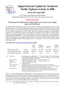 August Forecast Update for Northwest Pacific Typhoon Activity in 2006 Issued: 4th August 2006 by Dr Adam Lea and Professor Mark Saunders Benfield Hazard Research Centre, UCL (University College London), UK