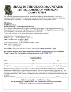 Bears in the Ozark Mountains: An All American Wrestling Camp System The camp will concentrate on instruction and drilling for beginning to advanced wrestlers. It will cover techniques and drills from the feet, top, and b