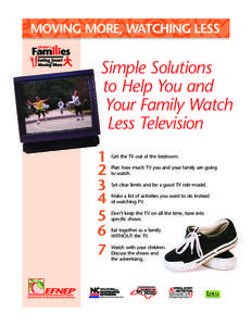 MOVING MORE, WATCHING LESS  Simple Solutions to Help You and Your Family Watch Less Television