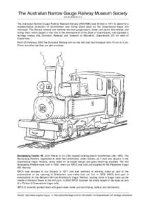 The Australian Narrow Gauge Railway Museum Society (A.C.N[removed]The Australian Narrow Gauge Railway Museum Society (ANGRMS) was formed in 1971 to preserve a representative collection of locomotives and rolling st
