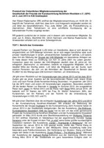 Protokoll der Ordentlichen Mitgliederversammlung der Gesellschaft der Freunde der Kunstsammlung Nordrhein-Westfalen e.V. (GFK) am 5. Juni 2014 in K20 Grabbeplatz Herr Robert Rademacher (RR) eröffnet die Mitgliederversam