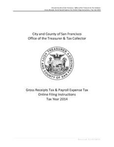 City and County of San Francisco / Office of the Treasurer & Tax Collector Gross Receipts Tax & Payroll Expense Tax Online Filing Instructions / Tax Year 2014 City and County of San Francisco Office of the Treasurer & Ta