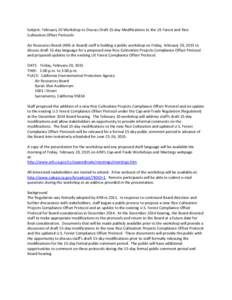 Subject: February 20 Workshop to Discuss Draft 15-day Modifications to the US Forest and Rice Cultivation Offset Protocols Air Resources Board (ARB or Board) staff is holding a public workshop on Friday, February 20, 201