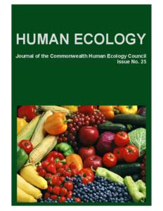 HUMAN ECOLOGY Journal of the Commonwealth Human Ecology Council Issue No. 25 Human Ecology embraces the principles of natural and moral philosophy. It draws on knowledge and understanding from the sciences and humanitie