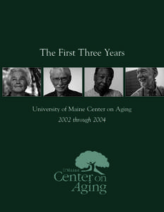 The First Three Years  University of Maine Center on Aging 2002 through 2004  CENTER ON AGING STAFF