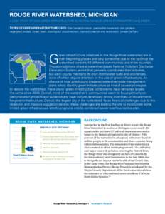 Rouge River Watershed, Michigan A Case Study of How Green Infrastructure is Helping Manage Urban Stormwater Challenges Types of green infrastructure used: Rain barrels/cisterns, permeable pavement, rain gardens, vegetate