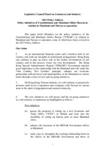 Legislative Council Panel on Commerce and Industry 2013 Policy Address Policy initiatives of Constitutional and Mainland Affairs Bureau in relation to Mainland and Taiwan co-operation  This paper briefs Members on the po