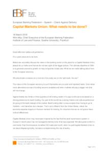 European Banking Federation – Speech – Check Against Delivery  Capital Markets Union: What needs to be done? 18 March 2015 Wim Mijs, Chief Executive of the European Banking Federation Institute of Law and Finance, Go