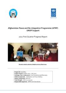 Afghanistan Peace and Re-integration Programme (APRP) UNDP Support 2011 First Quarter Progress Report Biometric details collection, Badghis province, March 2011