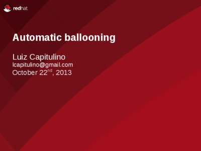 Name of Presentation Automatic ballooning Red Hat Presenter Luiz Capitulino