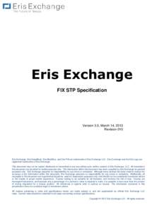 Eris Exchange FIX STP Specification Version 3.0, March 14, 2013 Revision 010