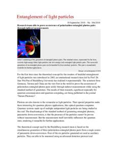 Entanglement of light particles 10 September 2010 – NoResearch team able to prove occurrence of polarization-entangled photon pairs through indirect measurements  Artist’s rendering of the generation of en