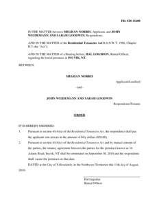 File #[removed]IN THE MATTER between MEGHAN NORRIS, Applicant, and JOHN WEIDEMANN AND SARAH GOODWIN, Respondents; AND IN THE MATTER of the Residential Tenancies Act R.S.N.W.T. 1988, Chapter R-5 (the 