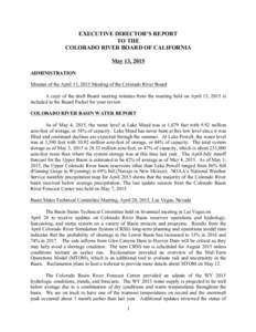 EXECUTIVE DIRECTOR’S REPORT TO THE COLORADO RIVER BOARD OF CALIFORNIA May 13, 2015 ADMINISTRATION Minutes of the April 13, 2015 Meeting of the Colorado River Board