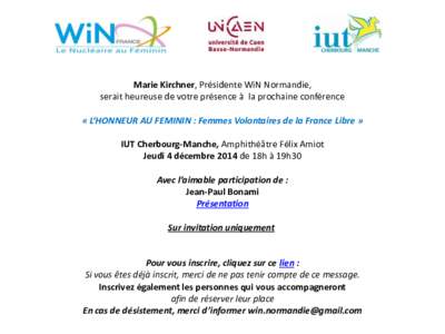 Marie Kirchner, Présidente WiN Normandie Jean-Luc, Directeur de l’IUT Cherbourg-Manche seraient heureux de votre présence à leur prochaine conférence   « L‘HONNEUR AU FEMININ : femmes volontaires de la France L