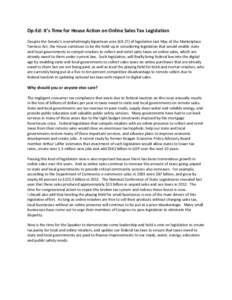 Op-­‐Ed:	
  It’s	
  Time	
  for	
  House	
  Action	
  on	
  Online	
  Sales	
  Tax	
  Legislation	
   	
   Despite	
  the	
  Senate’s	
  overwhelmingly	
  bipartisan	
  vote	
  (69-­‐27)	
  o