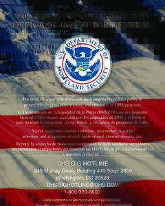 The DHS OIG wants to work with DHS employees and the public to protect the integrity, effectiveness, and efficiency of DHS programs. El Departamento de la Seguridad de la Patria (DHS), Oficina del Inspector General (OIG)