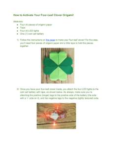 How to Activate Your Four­Leaf Clover Origami!    Materials​ :  ● Four (4) pieces of origami paper  ● Tape 