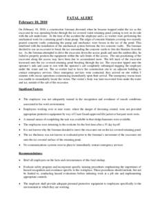 FATAL ALERT February 10, 2010 On February 10, 2010, a construction foreman drowned when he became trapped under the ice as the excavator he was operating broke through the ice covered water retaining pond coming to rest 