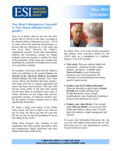 May 2013 Newsletter You Won’t Recognize Yourself in Ten Years (Maybe that’s good!) Most of us believe that we are now the same