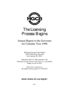 The Licensing Process Begins Annual Report to the Governor for Calendar Year 1998 Michigan Gaming Control Board 1500 Abbott Road, Suite 400