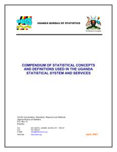 UGANDA BUREAU OF STATISTICS THE REPUBLIC OF UGANDA COMPENDIUM OF STATISTICAL CONCEPTS AND DEFINITIONS USED IN THE UGANDA STATISTICAL SYSTEM AND SERVICES