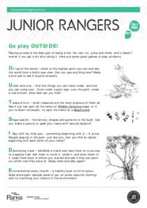 Go play OUTSIDE! Playing outside is the best part of being a kid. You can run, jump and climb, and it doesn’t matter if you get a bit dirty doing it. Here are some great games to play outdoors. On top of the world – 