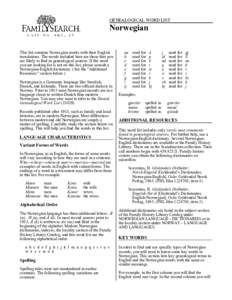 GENEALOGICAL WORD LIST  Norwegian This list contains Norwegian words with their English translations. The words included here are those that you are likely to find in genealogical sources. If the word