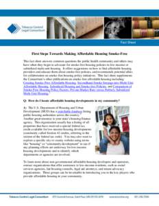 First Steps Towards Making Affordable Housing Smoke-Free / 1  Fact Sheet First Steps Towards Making Affordable Housing Smoke-Free This fact sheet answers common questions the public health community and others may