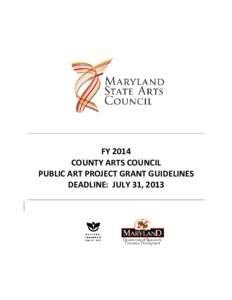 FY 2014 COUNTY ARTS COUNCIL PUBLIC ART PROJECT GRANT GUIDELINES DEADLINE: JULY 31, 2013  Individuals who do not use conventional print may contact the