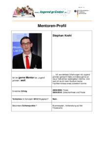 Mentoren-Profil Stephan Krehl Ich bin gerne Mentor bei „Jugend gründet“, weil: