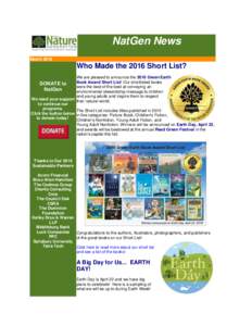 NatGen News March 2016 Who Made the 2016 Short List? We are pleased to announce the 2016 Green Earth Book Award Short List! Our shortlisted books