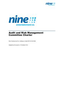 Audit and Risk Management Committee Charter Nine Entertainment Co. Holdings Limited ACN[removed]Adopted by the board on 18 October 2013