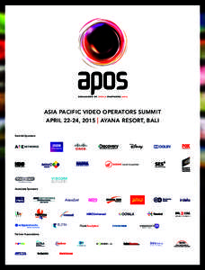 ASIA PACIFIC VIDEO OPERATORS SUMMIT APRIL 22-24, 2015 AYANA RESORT, BALI Summit Sponsors  (Asia)