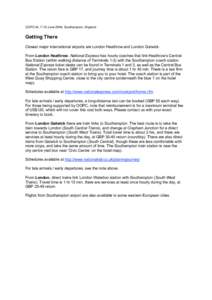 OOPC-IX, 7-10 June 2004, Southampton, England  Getting There Closest major international airports are London Heathrow and London Gatwick. From London Heathrow, National Express has hourly coaches that link Heathrow’s C