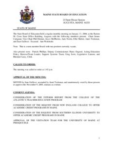 MAINE STATE BOARD OF EDUCATION 23 State House Station AUGUSTA, MAINE[removed]STATE OF MAINE The State Board of Education held a regular monthly meeting on January 11, 2006, at the Burton M. Cross State Office Building, Aug