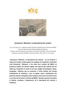 Domènech i Montaner i la descoberta del romànic Del 17 de maig fins al 17 setembre de[removed]Organitza: Departament d’Art Romànic del MNAC amb la col·laboració del Col·legi d’Arquitectes de Catalunya.