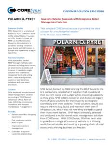 CUSTOMER SOLUTION CASE STUDY Specialty Retailer Succeeds with Integrated Retail Management Solution Customer Profile SPM Retail, LLC is a retailer of Polarn O. Pyret children’s wear