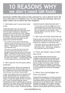 10 REASONS WHY we don’t need GM foods Genetically modified (GM) foods are often promoted as a way to feed the world. But this is little short of a confidence trick. Far from needing more GM foods, there are urgent reas