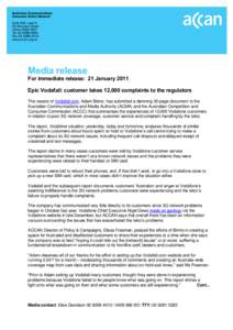 Media release  For immediate release: 21 January 2011 Epic Vodafail: customer takes 12,000 complaints to the regulators The creator of Vodafail.com, Adam Brimo, has submitted a damning 30-page document to the Australian 