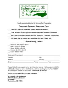 Proudly sponsored by the NC Science Fair Foundation  Corporate Sponsor Response Form ____ Yes, we’d like to be a sponsor. Please send us an invoice. ____ Yes, we’d like to be a sponsor. Our tax deductible donation is