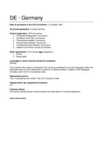 DE - Germany Date of accession to the ATA Convention: 15 October 1965 Territorial application: Customs territory. Field of application: ATA Convention  