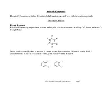 Aromatic Compounds Historically, benzene and its first derivatives had pleasant aromas, and were called aromatic compounds. Structure of Benzene