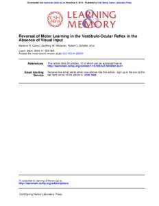 Downloaded from learnmem.cshlp.org on November 5, Published by Cold Spring Harbor Laboratory Press  Reversal of Motor Learning in the Vestibulo-Ocular Reflex in the Absence of Visual Input Marlene R. Cohen, Geoffr