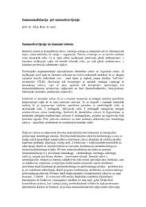 Imunomodulacija pri samozdravljenju prof. dr. Alojz Ihan, dr. med. Samozdravljenje in imunski sistem Imunski sistem je kompleksno tkivo, katerega naloga je prepoznavati in odstranjevati tujke, zlasti mikrobe, ki vdrejo v